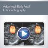 AIUM Advanced: Early Fetal Echocardiography | Medical Video Courses.