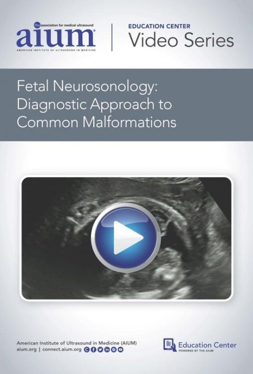 AIUM Fetal Neurosonology: Diagnostic Approach to Common Malformations | Medical Video Courses.