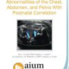 AIUM Prenatal Ultrasound Abnormalities of the Chest, Abdomen, and Pelvis With Postnatal Correlation | Medical Video Courses.