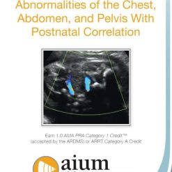 AIUM Prenatal Ultrasound Abnormalities of the Chest, Abdomen, and Pelvis With Postnatal Correlation | Medical Video Courses.