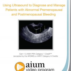 AIUM Using Ultrasound to Diagnose and Manage Patients with Abnormal Premenopausal and Postmenopausal Bleeding | Medical Video Courses.