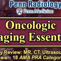 Penn Radiology – Oncologic Imaging Essentials 2020 | Medical Video Courses.