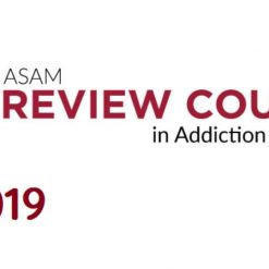 The ASAM Review Course in Addiction Medicine 2019 | Medical Video Courses.