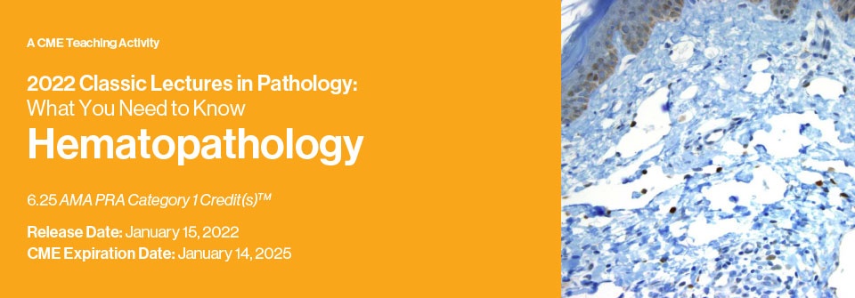 Classic Lectures In Pathology What You Need To Know Hematopathology