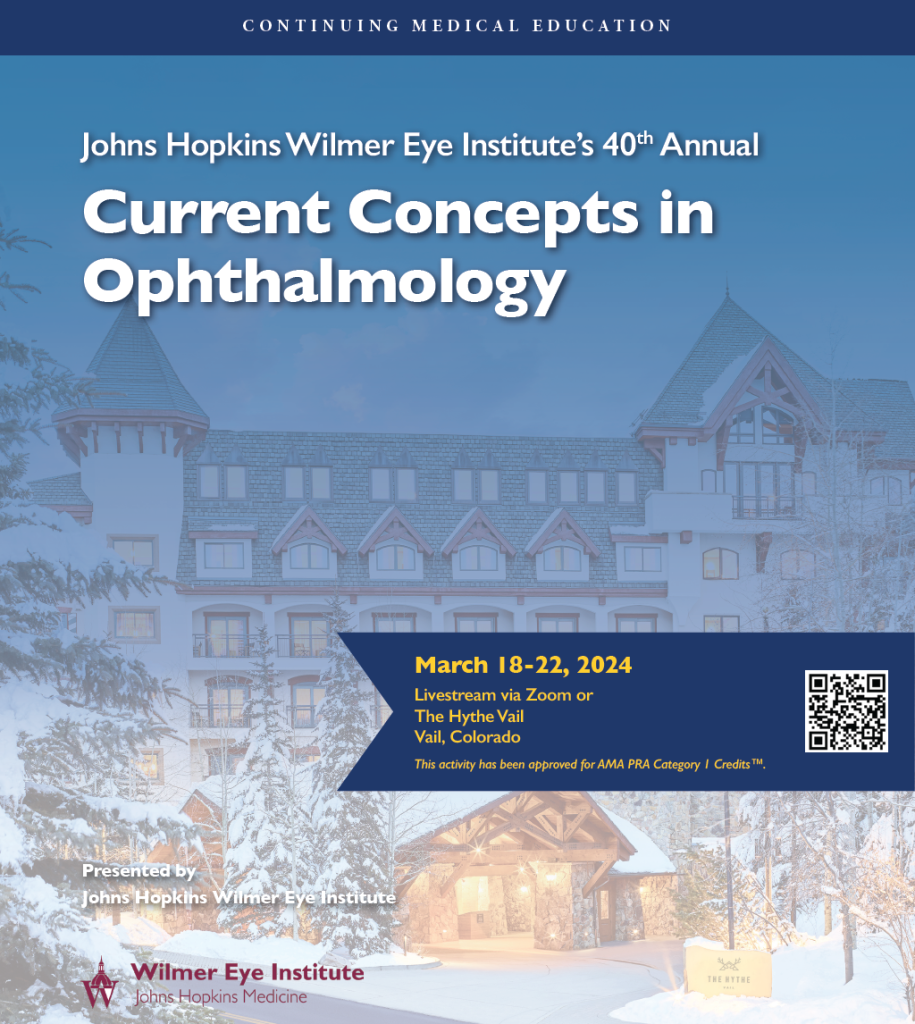 Johns Hopkins Wilmer Eye Institute’s 40th Annual Current Concepts in